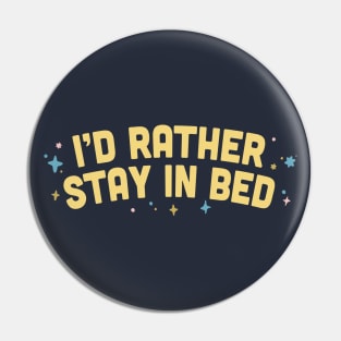 I'd Rather Stay In Bed  / Humorous Type Design Pin