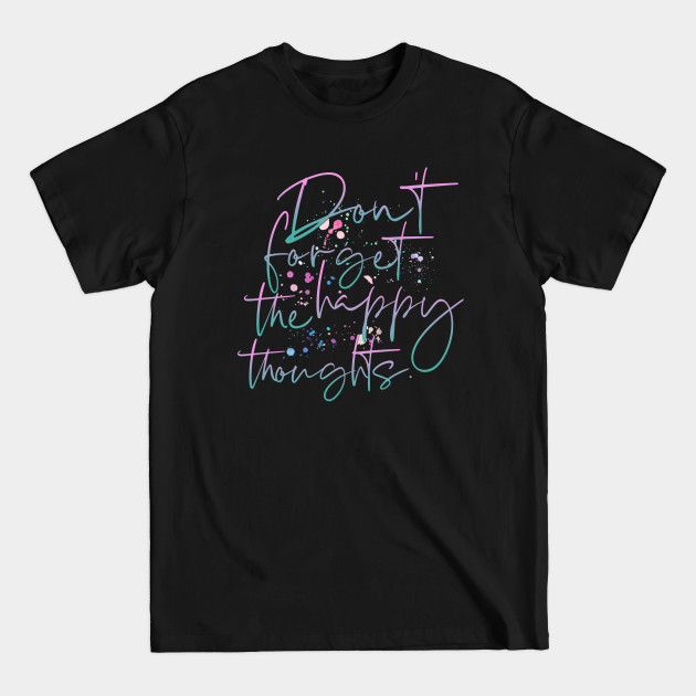 Disover Don´t Forget The Happy Thoughts - Mental Health - T-Shirt