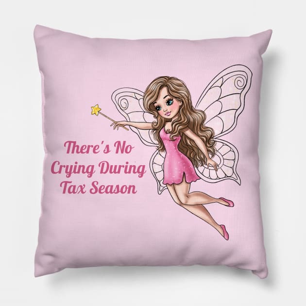 There's No Crying During Tax Season Fairy Pillow by AGirlWithGoals