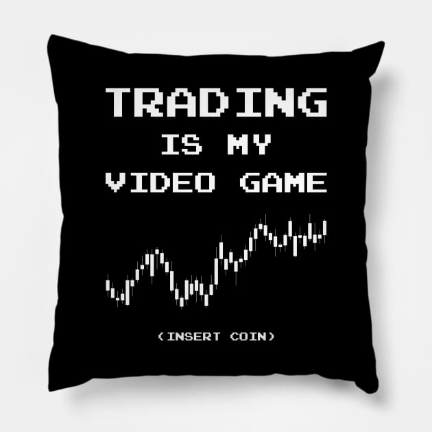 Trading Is My Video Game ✅ Insert Coin Pillow by Sachpica