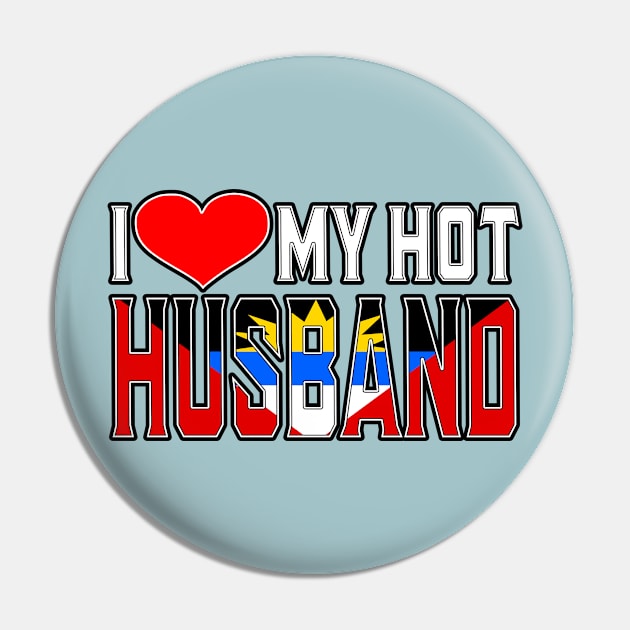 I Love My Hot Antiguan Husband Pin by Just Rep It!!