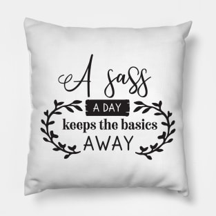 A Sass a Day keeps the basics away Pillow