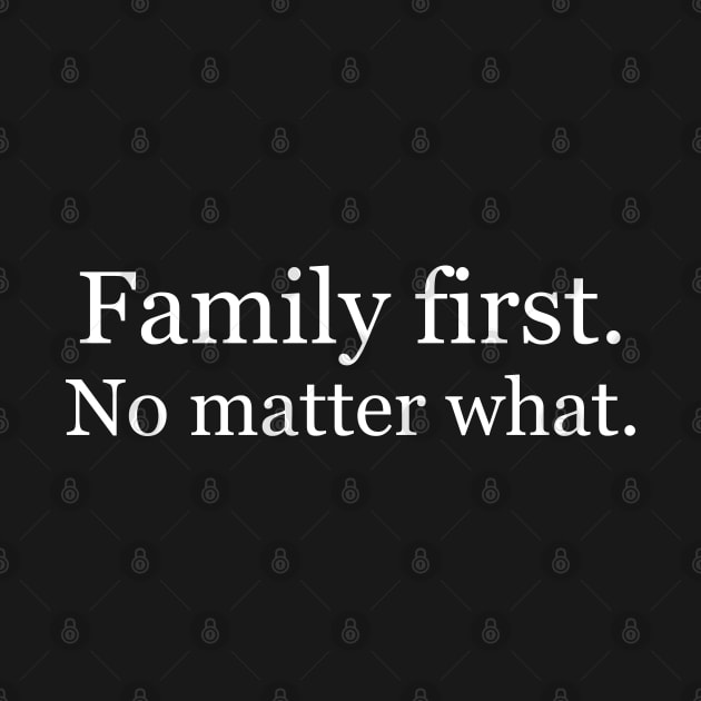 Family first. No matter what. Black by Jackson Williams