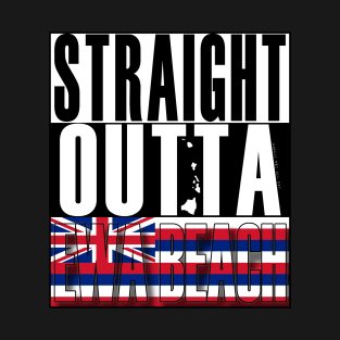 Straight Outta Ewa Beach Hawai'i by Hawaii Nei All Day T-Shirt