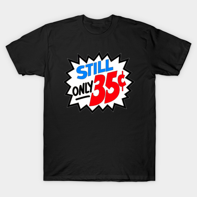 Discover COMICS> STILL Only 35 Cents - Comic Books - T-Shirt