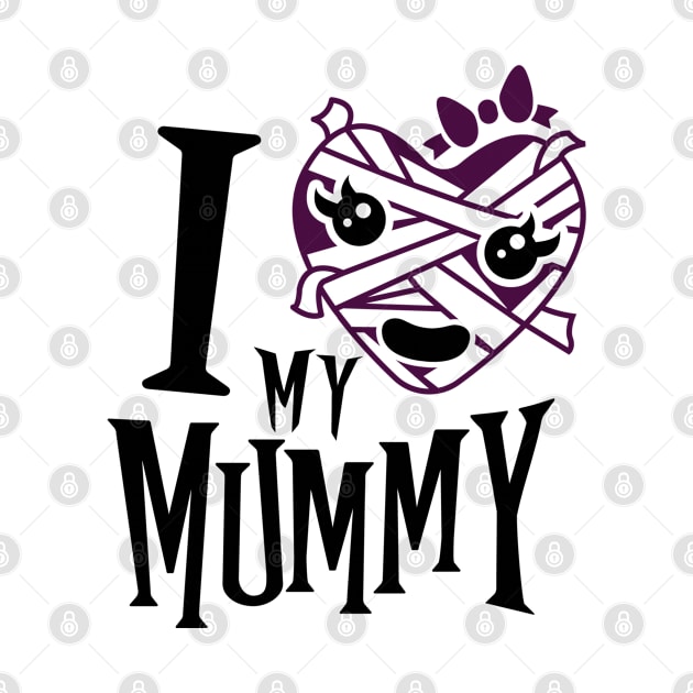 I Love My Mummy by  Big Foot Shirt Shop