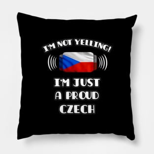 I'm Not Yelling I'm A Proud Czech - Gift for Czech With Roots From Czech Republic Pillow