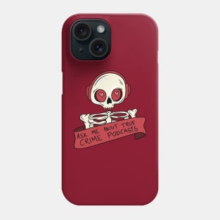 Ask me about true crime podcasts Phone Case