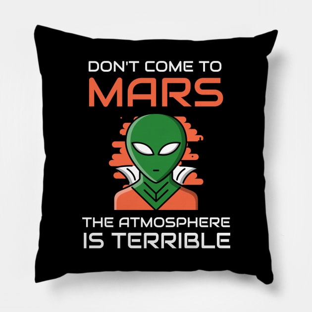 Don't Come To Mars Pillow by OldCamp