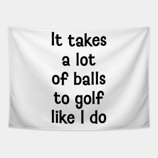 It takes a lot of balls Tapestry