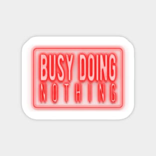 Busy doing nothing Magnet