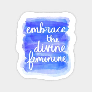 Embrace the Divine Feminine Magnet