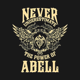 Abell Name Shirt Abell Power Never Underestimate T-Shirt