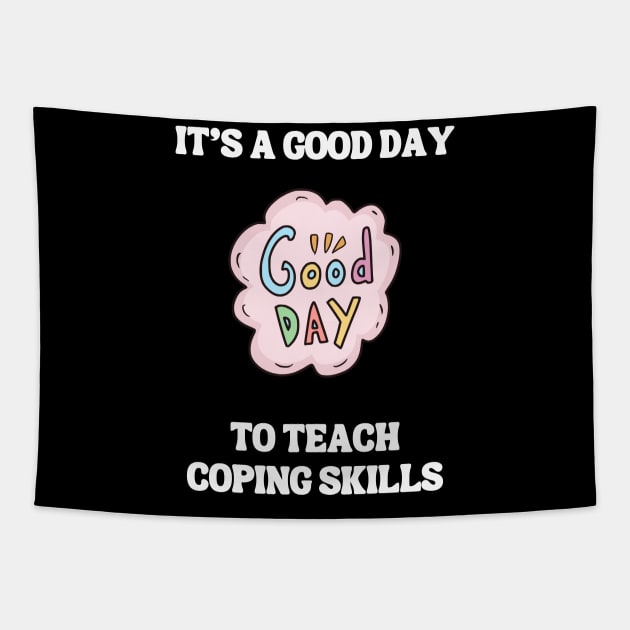 It's A Good Day To Teach Coping Skills Tapestry by Chey Creates Clothes