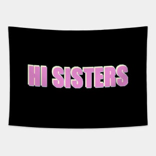 Hi Sisters - Trending Phrase Tapestry