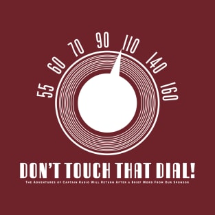 Don't Touch That Dial (White) - The Adventures of Captain Radio T-Shirt