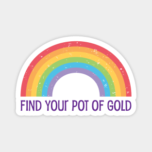 Find Your Pot of Gold - Rainbow design Magnet