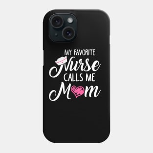 My Favorite Nurse Calls Me Mom Phone Case