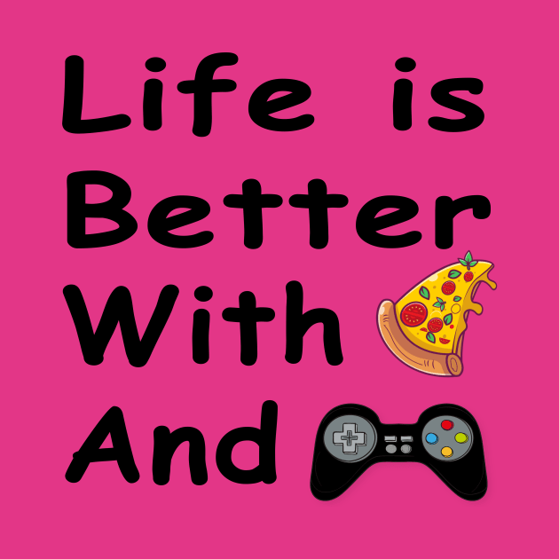 Life Is Better With Pizza And Gaming by YassShop