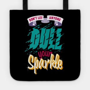 Dont let anyone dull your Sparkle Tote