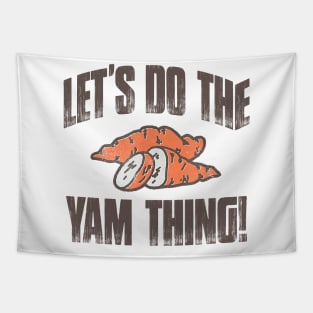 Let's Do The Yam Thing Tapestry