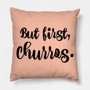 But first, churros. Pillow