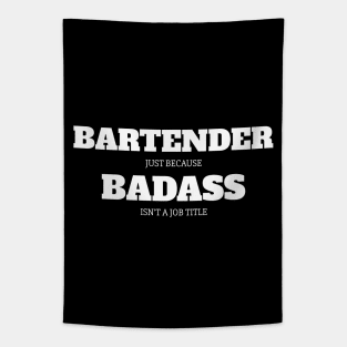 Bartender Because Badass Isn't A Job Title Tapestry