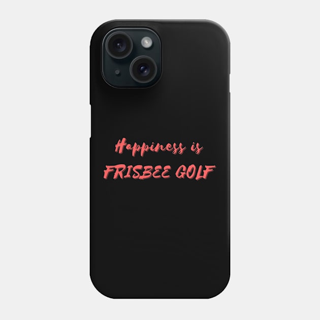 Happiness is Frisbee Golf Phone Case by Eat Sleep Repeat