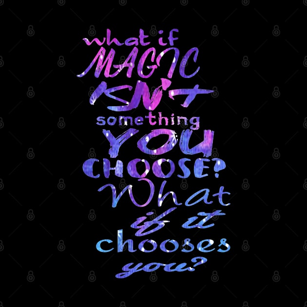 What if you don't choose magic? by NatLeBrunDesigns