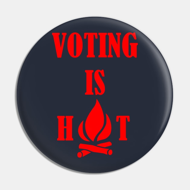 Voting Is Hot Campfire Design Pin by Maries Papier Bleu