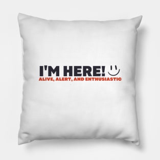 I'm Here Pillow