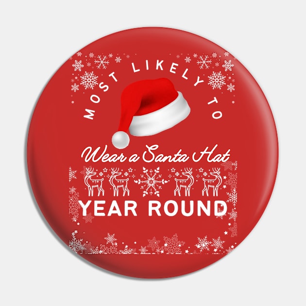 Most likely to wear a Santa hat year round Red Chrismas Pin by click2print