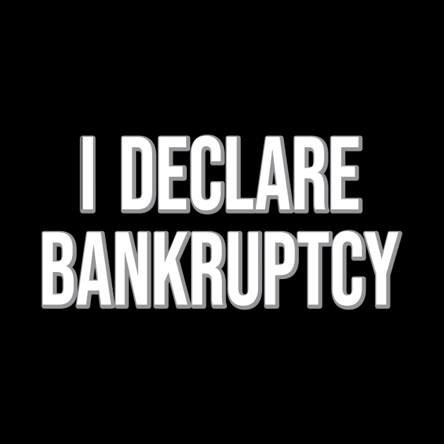 I Declare Bankruptcy Statement The Office Fan quote Michael Scott by graphicbombdesigns