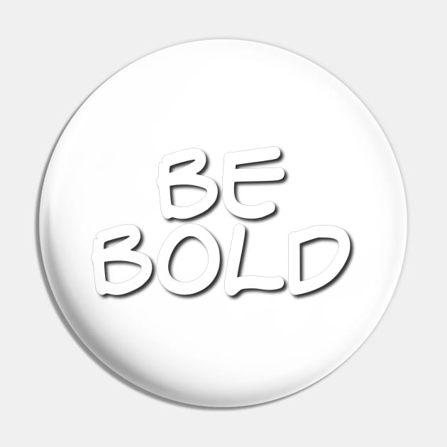 Be Bold Pin by Verl