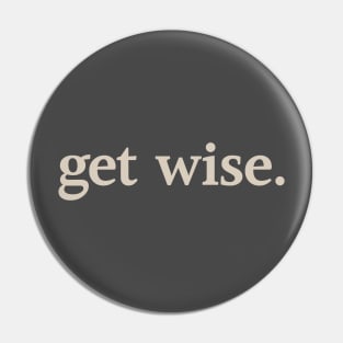 Get Wise Pin