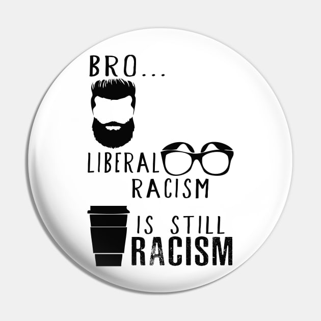 Liberal Racism Pin by DR1980