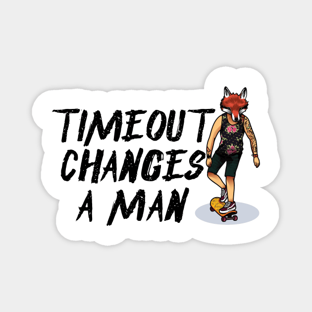 Timeout Changes A Man Magnet by Seopdesigns