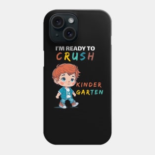 I'm Ready to Crush Kindergarten Phone Case