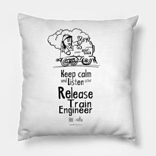 Keep calm and listen to your Release Train Finallyeer Pillow