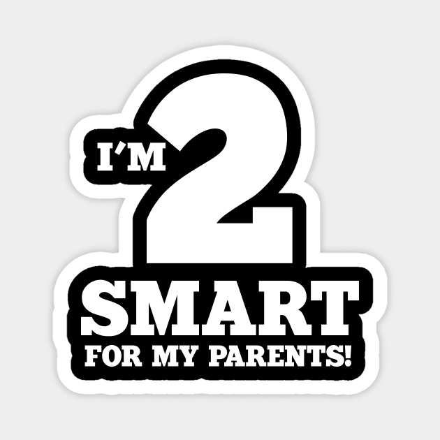 2 Smart for my Parents Magnet by MaikaeferDesign