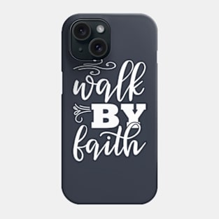 Walk By Faith Phone Case