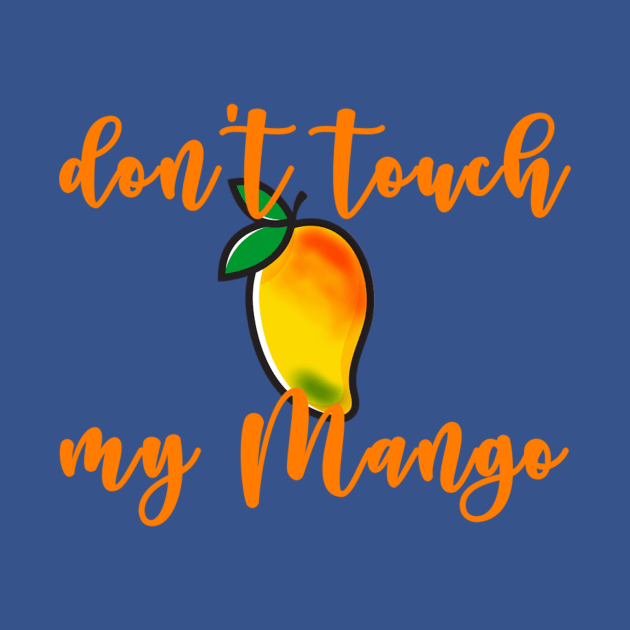 Don't touch my Mango by lobanegra