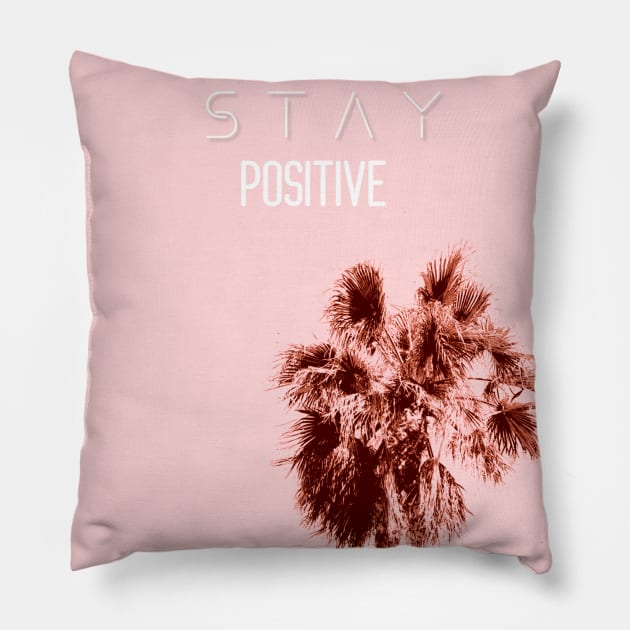 STAY POSITIVE Pillow by MAYRAREINART