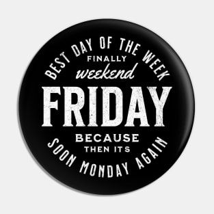 Friday best day of the week because then it´s soon monday again, vintage style text funny work quote Pin