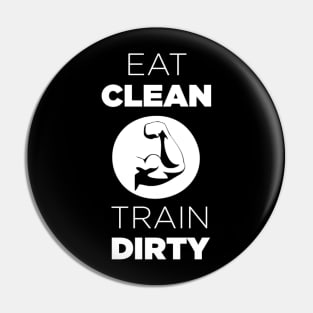 Eat Clean, Train Dirty Pin