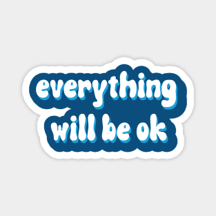 everything will be ok Magnet