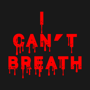 I Can't Breath T-Shirt