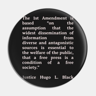 First Amendment Quote - Justice Hugo L. Black Pin