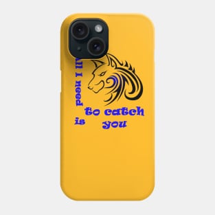 Wolf, All I need is to catch you Phone Case