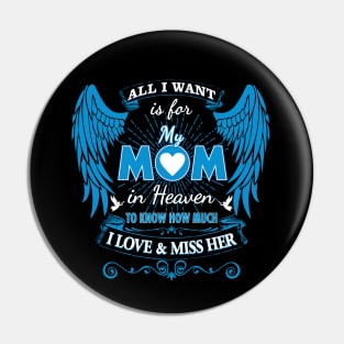 All I Want is for My Mom in Heaven Pin